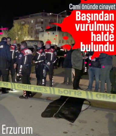Erzurum'da cami önünde başından vurulmuş halde ölü bulundu