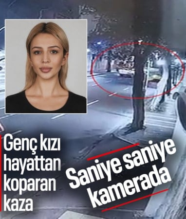 İstanbul'da 22 yaşındaki kızın öldüğü kaza kameraya yansıdı