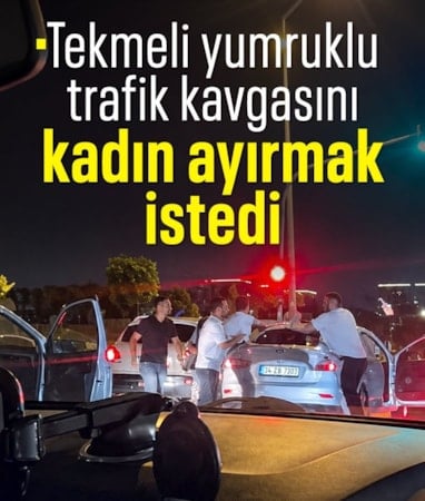 Hatay’da trafikte tekmeli yumruklu kavgayı kadın ayırmaya çalıştı
