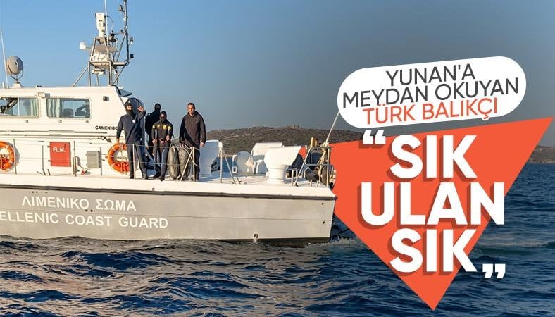 Türk balıkçı Yunan Sahil Güvenliği'ne meydan okudu: Sık ulan