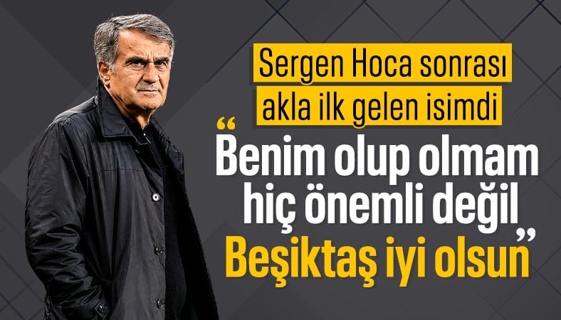 Şenol Güneş: Beşiktaş'ın her zaman iyi olmasını istiyorum