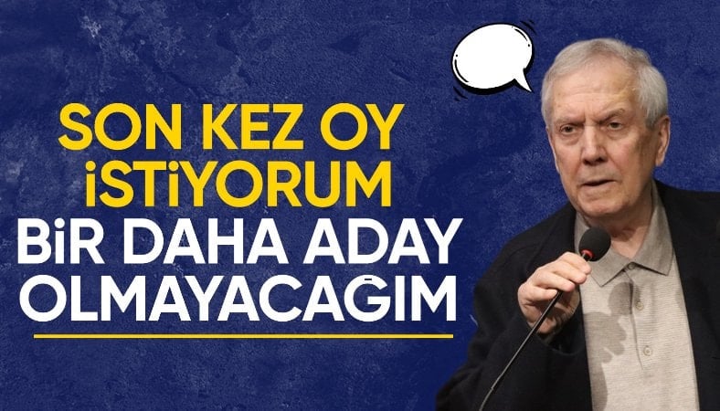 Aziz Yıldırım: Son kez oy istiyorum
