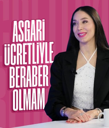 Ece Gürsel: Asgari ücret alan biriyle birlikte olmam