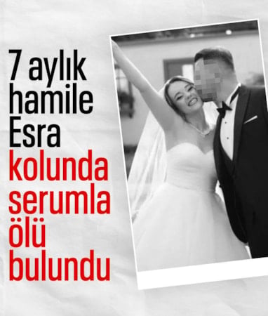 Antalya'da 7 aylık hamile Esra, evinde ölü bulundu