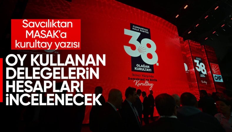 CHP'nin 38. Olağan Kurultayı: Oy kullanan delegelerin kayıtları istendi