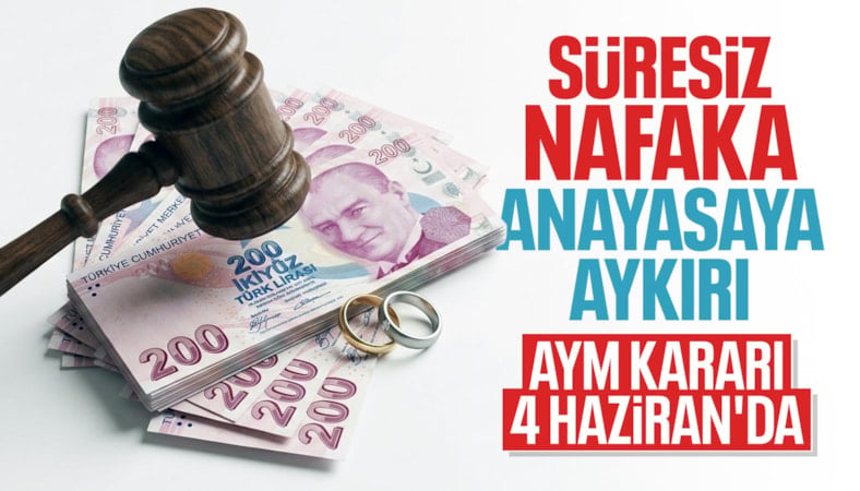 AYM'nin gündeminde 'süresiz nafaka' var: Karar 4 Haziran'da