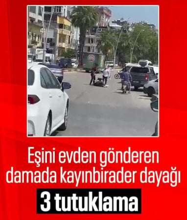Adana'da eşini babaevine gönderen damada kayınbirader dayağı: 3 tutuklama