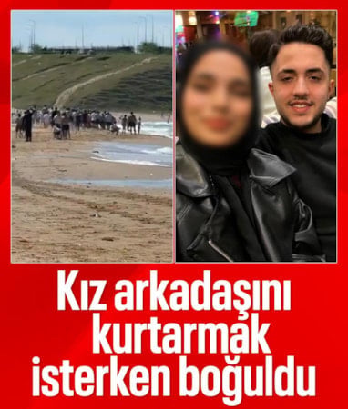 İstanbul'da denize giren kız arkadaşını kurtarmak isterken boğuldu