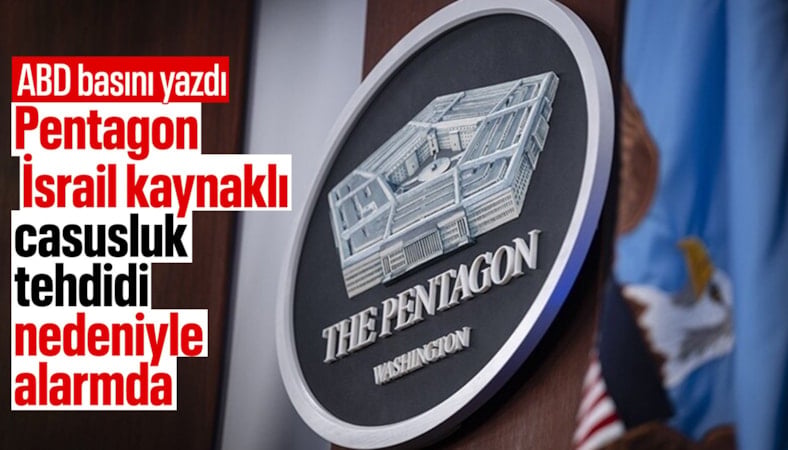 Pentagon alarmda: İsrail kaynaklı casusluk tehdidi iddiası