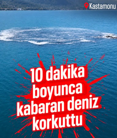 Kastamonu'da denizde 10 dakikalık kabarma paniğe neden oldu