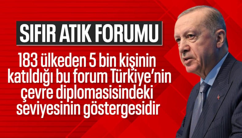 Cumhurbaşkanı Erdoğan açıkladı: Sıfır Atık Forumu, 183 ülkeden 5 bin ziyaretçi ağırladı