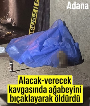 Adana'da alacak-verecek meselesinden ağabeyini öldürdü