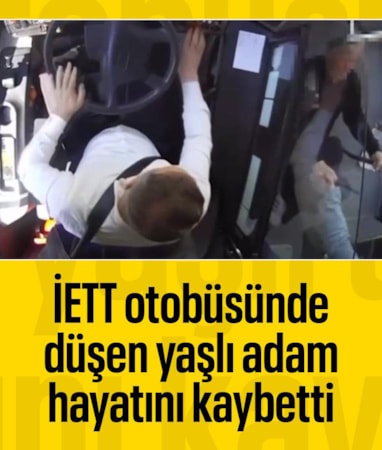 İETT otobüsünde dengesini kaybeden 81 yaşındaki yolcu, yaşamını yitirdi
