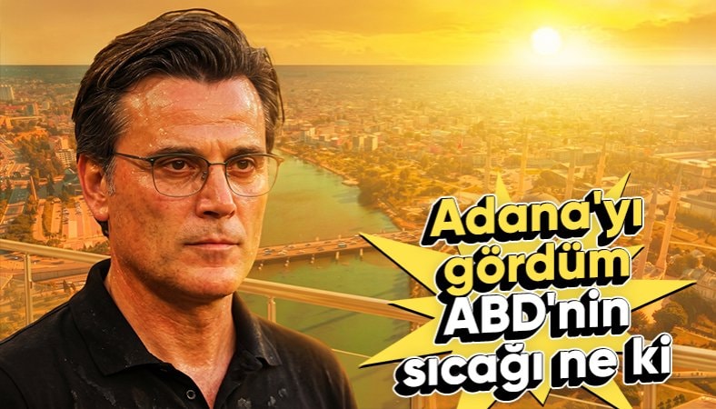 Vincenzo Montella: Adana’daki sıcağı gördüğüm için şanslıyım
