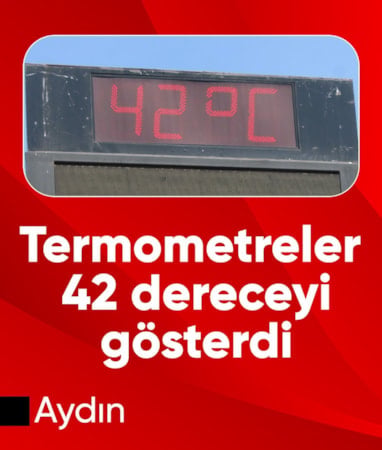 Aydın'da termometreler 42 dereceyi gösterdi