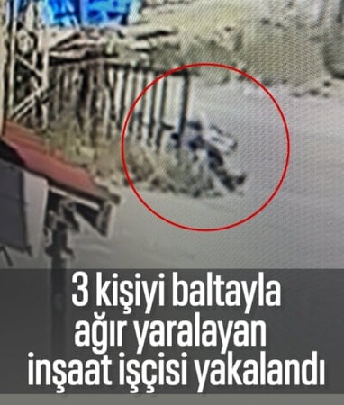 Sivas'ta baltayla 3 kişiyi ağır yaralayan inşaat işçisi gözaltında