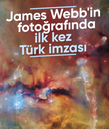 Türk bilim insanından James Webb başarısı: Orion’daki yıldız doğumuna yeni bakış
