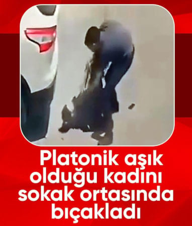 Adana'da platonik aşk beslediği kadını sokak ortasında bıçakladı