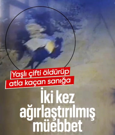 Kayseri'de yaşlı çifti öldürdükten sonra atla kaçan sanığın cezası belli oldu