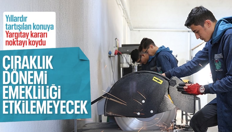 Çıraklık dönemi çalışmaları emekliliğe sayılmayacak