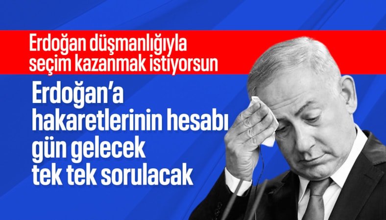 Netanyahu, Cumhurbaşkanı Erdoğan ve Türkiye'yi hedef aldı