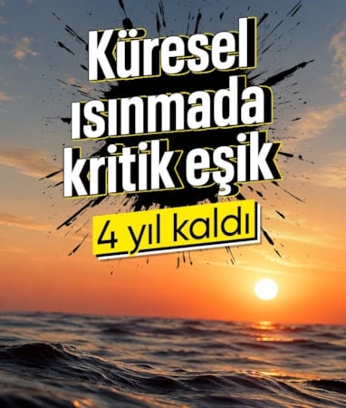 Küresel ısınmada kritik eşik yaklaşıyor: 1,5 derece sınırı 4 yıl içinde aşılabilir