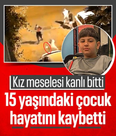 İzmir'de kız meselesi nedeniyle çıkan kavgada 15 yaşındaki çocuk hayatını kaybetti