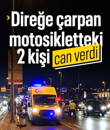 İstanbul Bakırköy'de direğe çarpan motosikletteki 2 kişi öldü