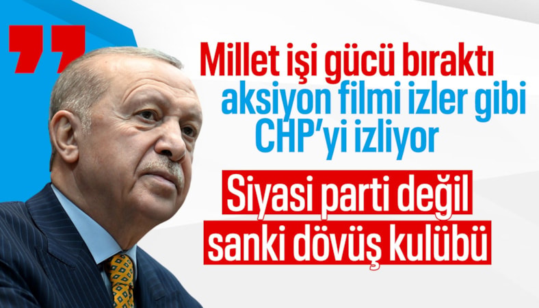 Cumhurbaşkanı Erdoğan: CHP sanki dövüş kulübü