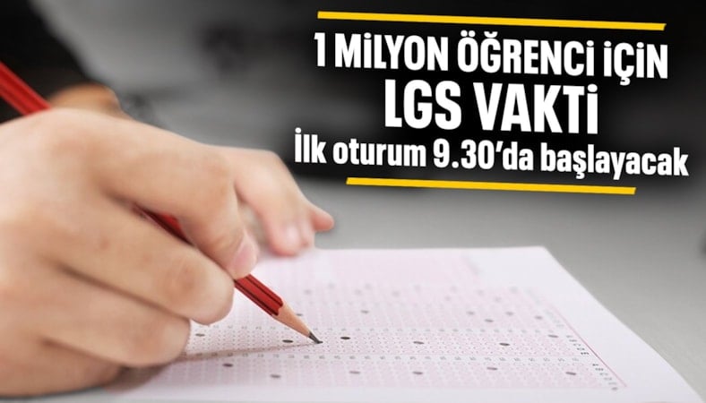 LGS heyecanı: 1 milyonu aşkın öğrenci sınava girecek