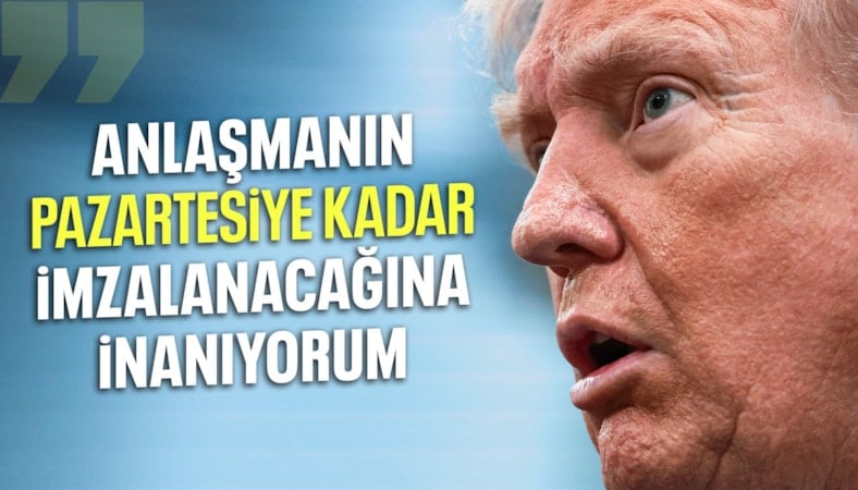 "Anlaşmanın pazartesiye kadar imzalanacağına inanıyorum"