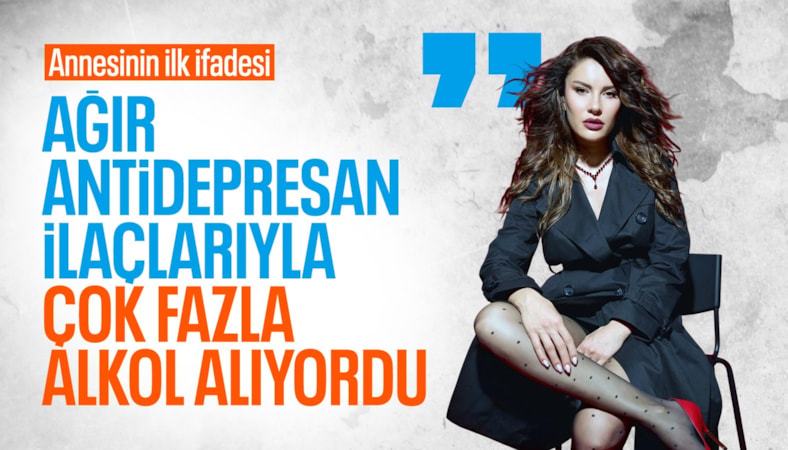 Annesinin ifadesi ortaya çıktı: Çok alkol alıyordu