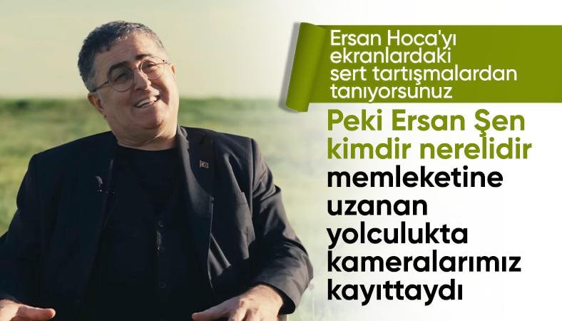 Ensonhaber'de Ersan Şen Belgeseli: En özel anlarını anlattı
