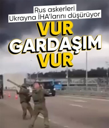 Ukrayna İHA’larını düşürmeye çalışan Rus askerleri: Vur gardaşım vur