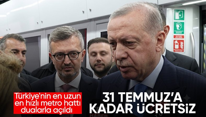 Cumhurbaşkanı Erdoğan açıkladı: Yeni metro 31 Temmuz'a kadar ücretsiz