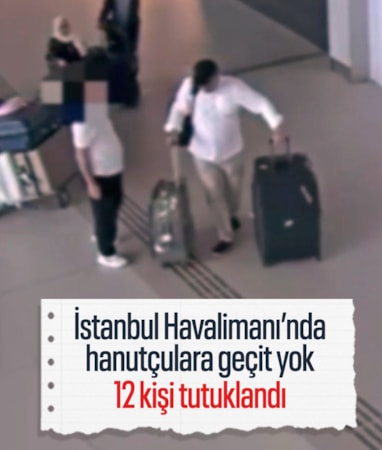 İstanbul Havalimanı’nda hanutçulara operasyon: 12 tutuklama