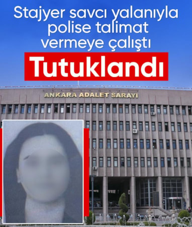 Ankara'da kendisini 'yardımcı savcı' ve 'stajyer savcı' olarak tanıtan kadın tutuklandı