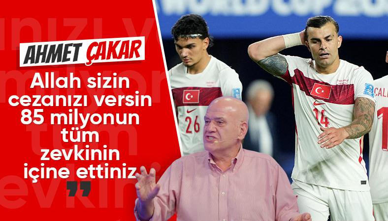 Ahmet Çakar'dan milli takım yorumu: Allah sizin cezanızı versin