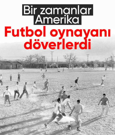 Bir zamanlar Amerika'da futbol oynayanı döverlerdi