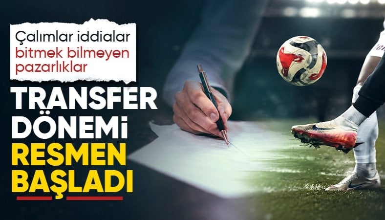 Süper Lig'de transfer dönemi resmen başladı
