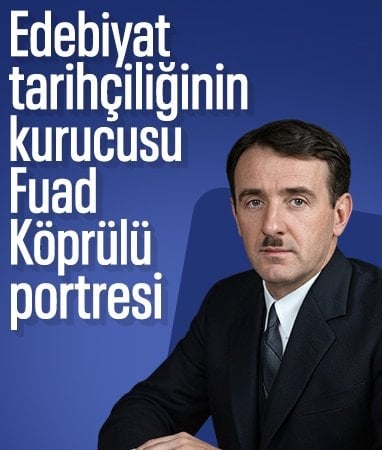 Türk tarihine büyük katkılar sunan ilim adamı: Mehmet Fuad Köprülü