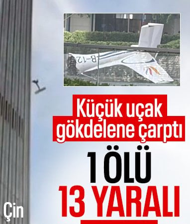 Çin'de küçük uçak gökdelene çarptı: Pilot hayatını kaybetti, 13 yaralı