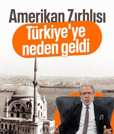 Mustafa Armağan anlattı: Amerikan Missouri Zırhlısı Türkiye'ye neden geldi?
