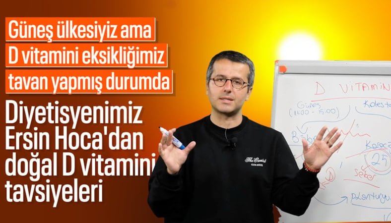 Diyetisyen Ersin Özdemir, D vitamini eksikliğinin nedenini anlattı