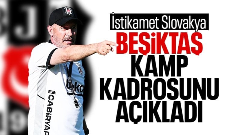 Beşiktaş'ın Slovakya kampı kadrosu belli oldu