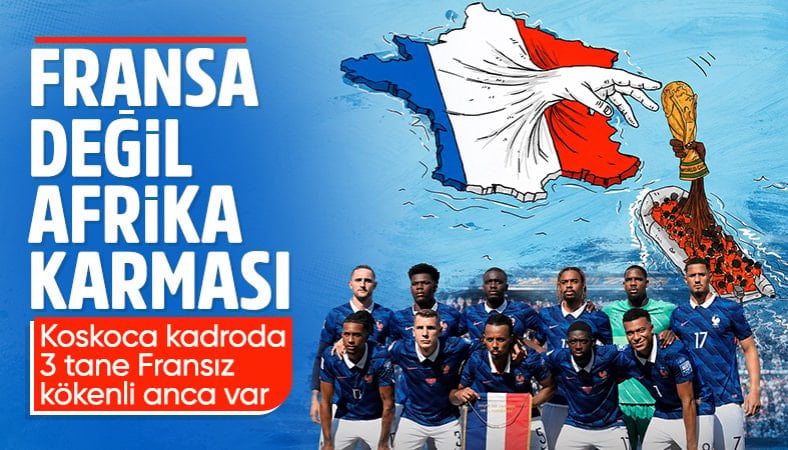 Fransa Milli Takımı'ndaki Afrikalı oyuncu sayısı dikkat çekiyor