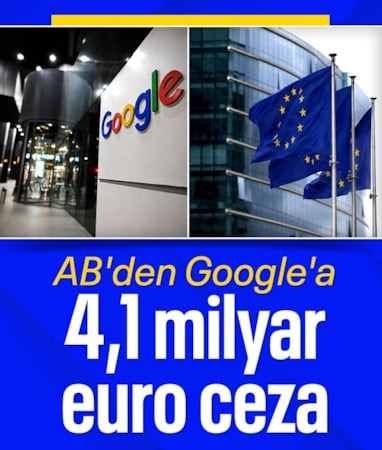 AB'nin Google'a verdiği 4,1 milyar euroluk rekabet cezası kesinleşti