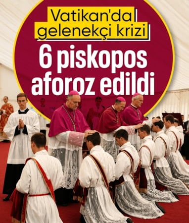 Vatikan, Papa'dan onay almadan piskopos atayan 6 gelenekçiyi aforoz etti