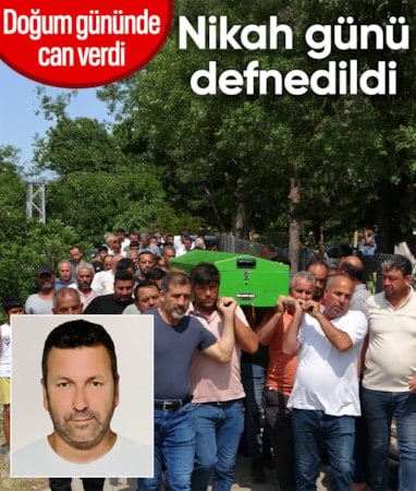 Mersin'de doğum gününde yaşamını yitirdi, nikah günü defnedildi