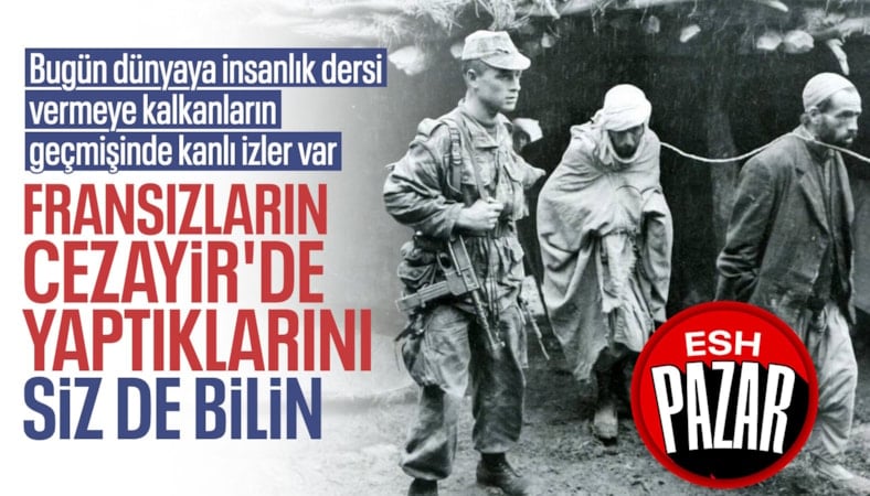 Fransa’nın Cezayir’deki ‘medeniyet’i: Toplama kampları, ‘tütsüleme’ler, pied-noirler...